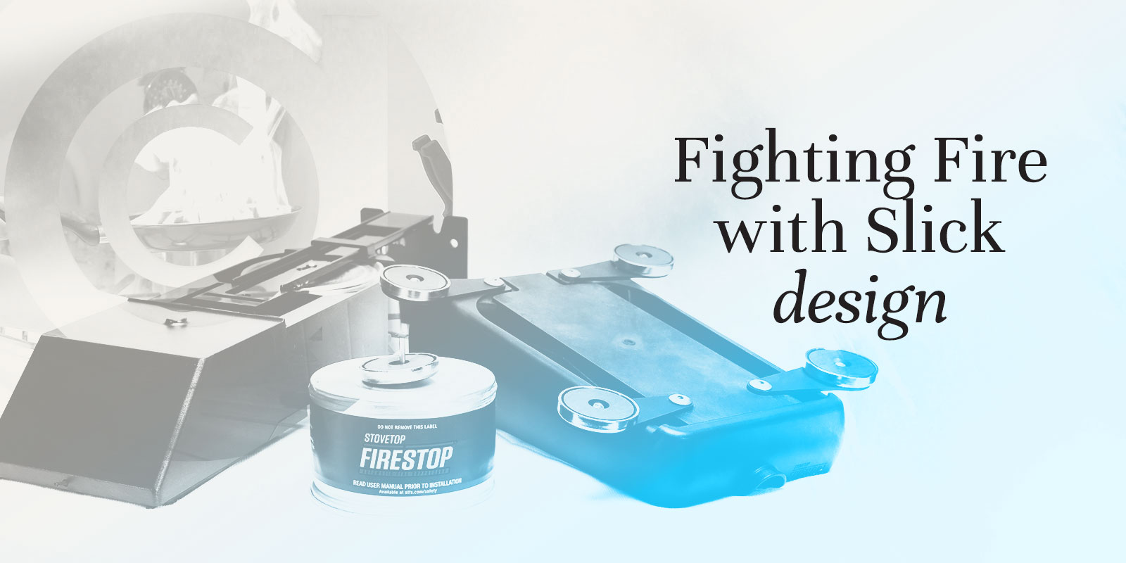 Fighting Fire with Slick Design