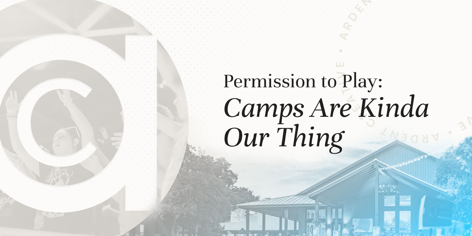 Permission to Play: Camps Are Kinda Our Thing