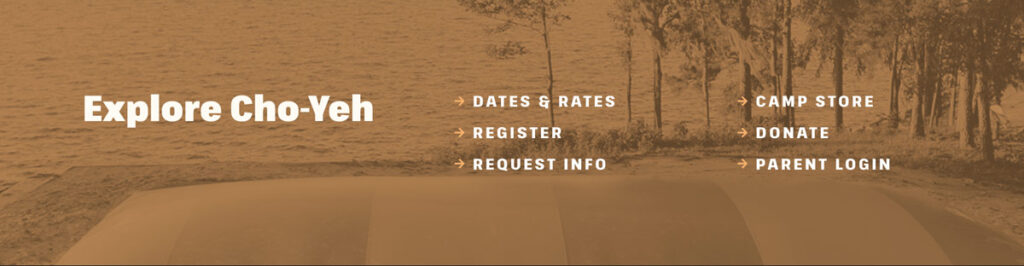 Image showing informational text: "Explore Cho-Yeh" with options for dates & rates, register, request info, camp store, donate, and parent login on a tinted outdoor scene background.